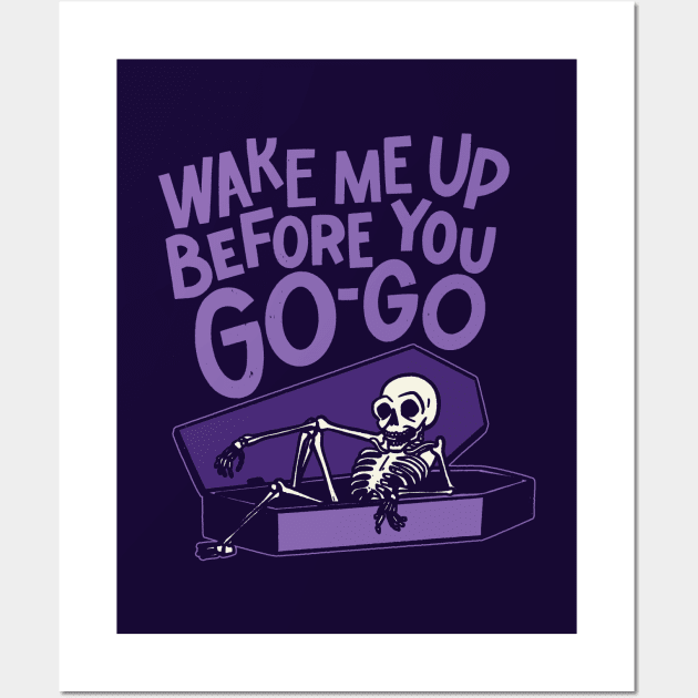 Wake Me Up Before You Go-Go - Halloween Wall Art by sombreroinc